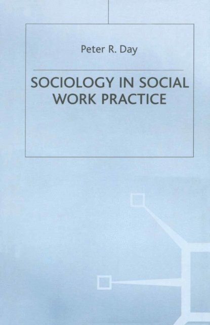 Peter R. Day - Sociology in Social Work Practice, E-bok