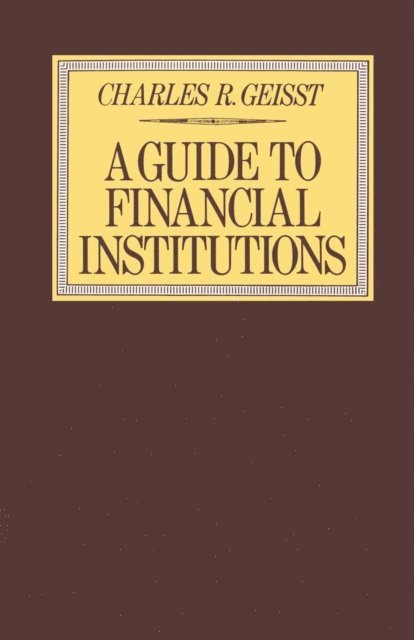Charles R. Geisst - Guide to the Financial Institutions, E-bok