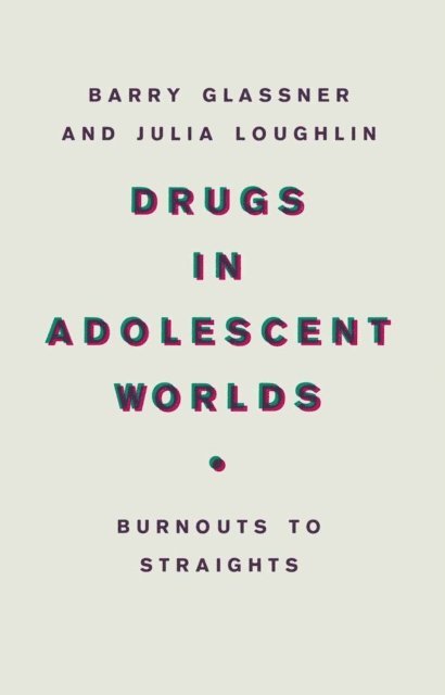 Julia Loughlin, Barry Glassner - Drugs In Adolescent Worlds, E-bok