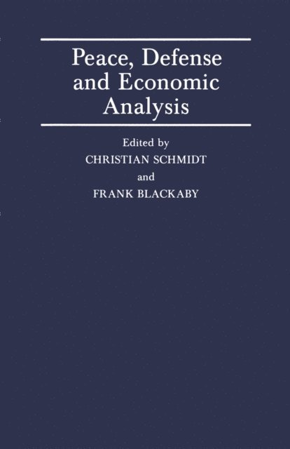 Christain Schmidt, Frank Blackaby - Peace, Defence and Economic Analysis, E-bok