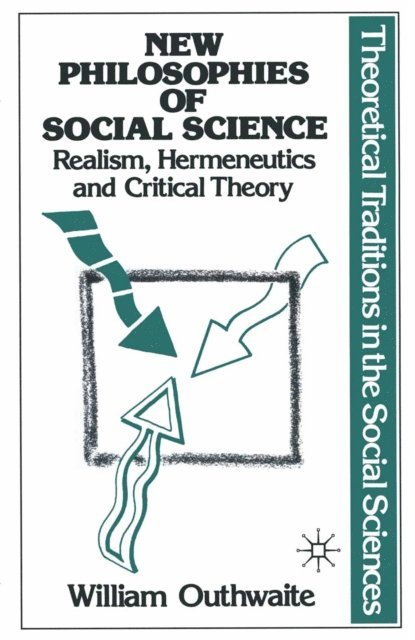 William Outhwaite - New Philosophies of Social Science: Realism, Hermeneutics and Critical Theory, E-bok