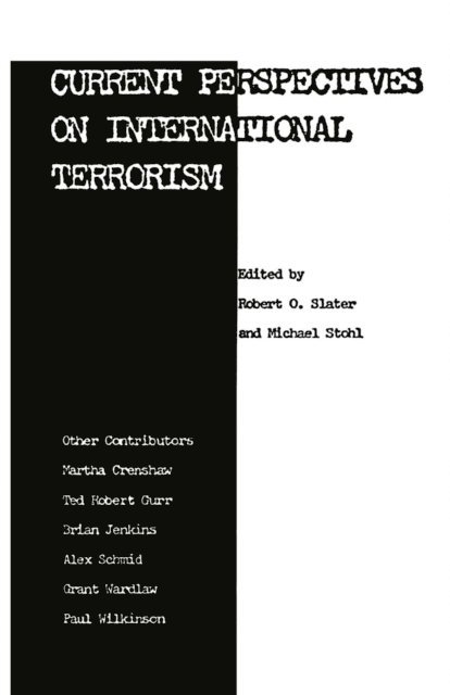 Michael Stohl, Robert O. Slater - Current Perspectives on International Terrorism, E-bok