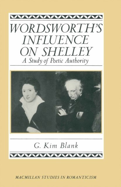 G Kim Blank - Wordsworth's Influence On Shelley, E-bok
