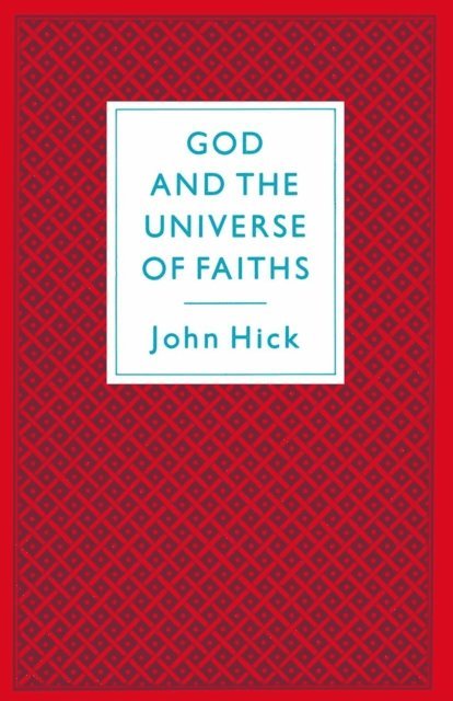 John Hick - God And The Universe Of Faiths, E-bok