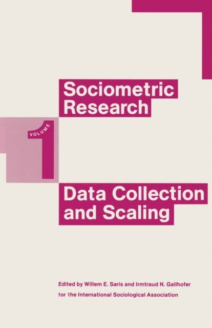 Irmtraud N Gallhofer, Willem E Saris - Sociometric Research: Vol.1: Data Collection And Scaling, E-bok