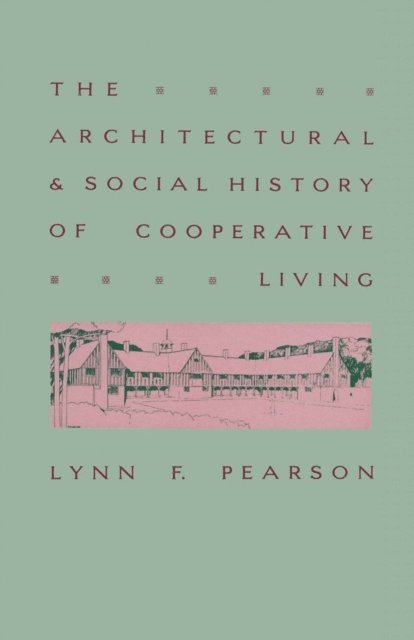 Lynn F Pearson - Architectural And Social History Of Cooperative Living, E-bok