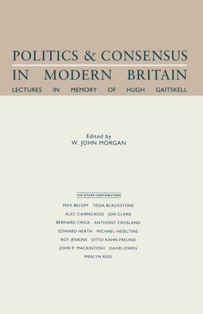 W. John Morgan - Politics and Consensus in Modern Britain, E-bok