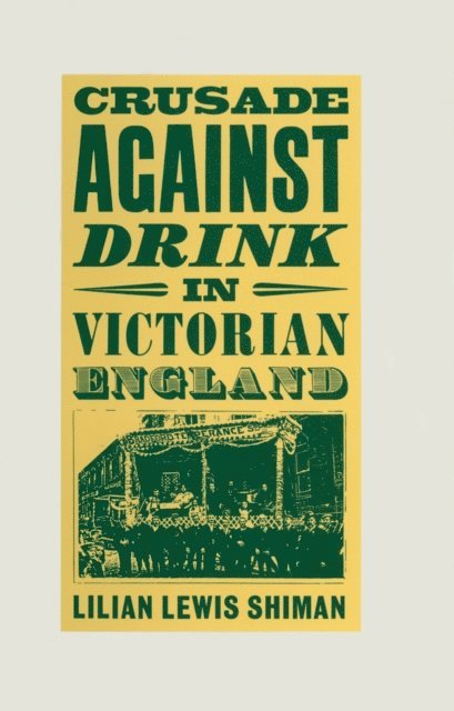 Lilian Lewis Shiman - Crusade against Drink in Victorian England, E-bok