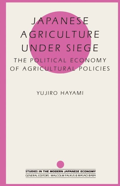 Yujiro Hayami - Japanese Agriculture Under Siege, E-bok