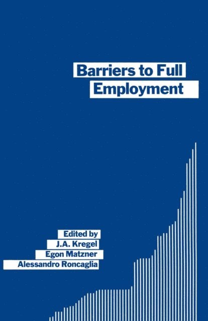 Egon Matzner, Alessandro Roncaglia, J. A. Kregel - Barriers to Full Employment, E-bok