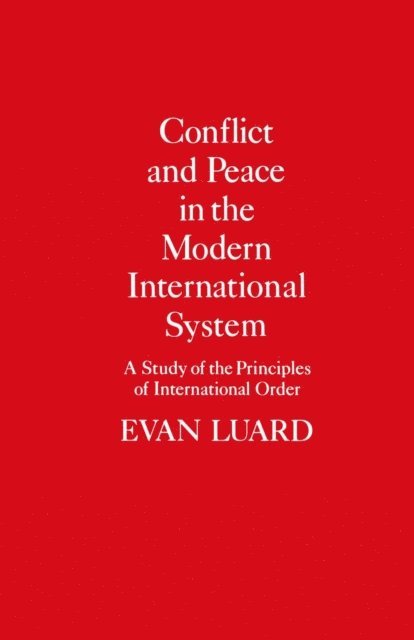 Evan Luard - Conflict and Peace in the Modern International System, E-bok