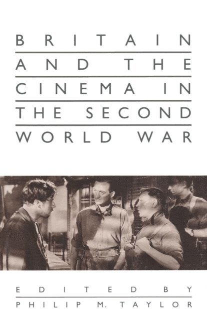 P. Taylor - Britain and the Cinema in the Second World War, E-bok
