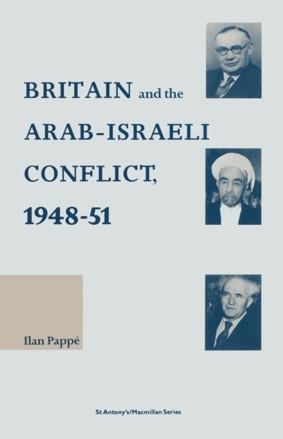Ilan Pappe - Britain and the Arab-Israeli Conflict, 1948-51, E-bok