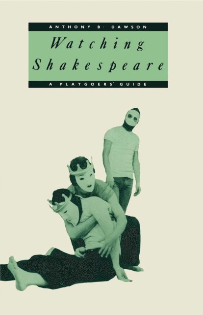 Anthony B Dawson - Watching Shakespeare, E-bok
