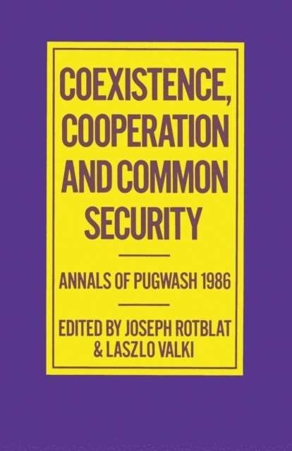 Laszlo Valki, Joseph Rotblat - Coexistence, Cooperation and Common Security, E-bok