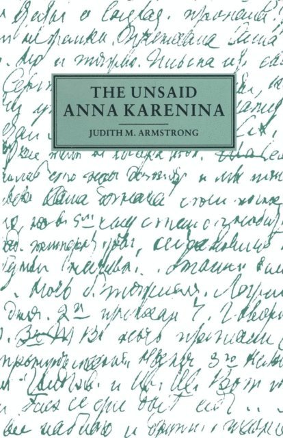 Judith M Armstrong - Unsaid Anna Karenina, E-bok