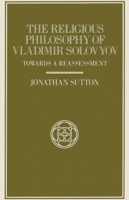 Jonathan Sutton - Religious Philosophy of Vladimir Solovyov, E-bok