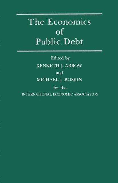 Michael J. Boskin, Kenneth J. Arrow - Economics of Public Debt, E-bok