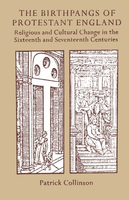Patrick Collinson - Birthpangs of Protestant England, E-bok