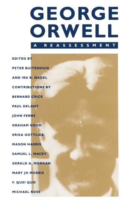 Peter Buitenhuis, Ira B Nadel - George Orwell: A Reassessment, E-bok