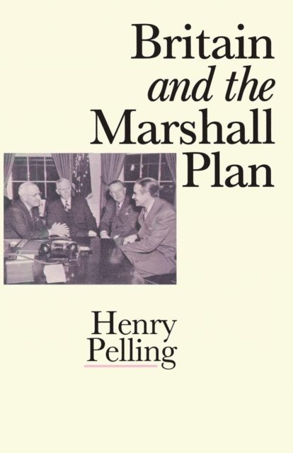 Henry Pelling - Britain and the Marshall Plan, E-bok