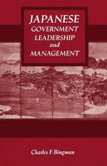Charles F. Bingman - Japanese Government Leadership and Management, E-bok. Tillgänglighet: Lägg i varukorg