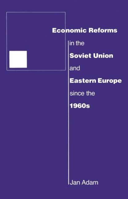 Jan Adam - Economic Reforms in the Soviet Union and Eastern Europe since the 1960s, E-bok