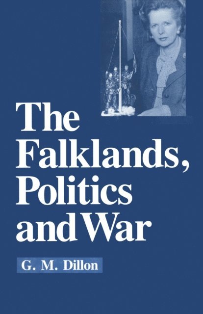 G.M. Dillon - Falklands, Politics and War, E-bok