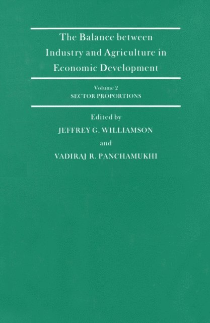 Jeffrey G. Williamson, Vadiraj R. Panchamukhi - Balance Between Industry and Agriculture in Economic Development, E-bok