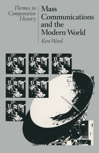 Ken Ward - Mass Communications and the Modern World, E-bok