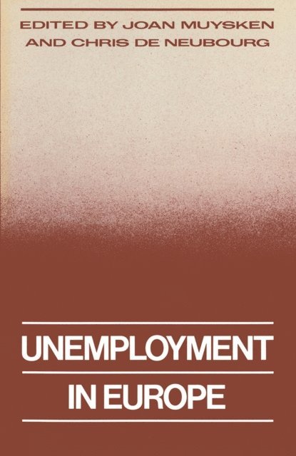 Chris De Neubourg, Joan Muysken - Unemployment in Europe, E-bok