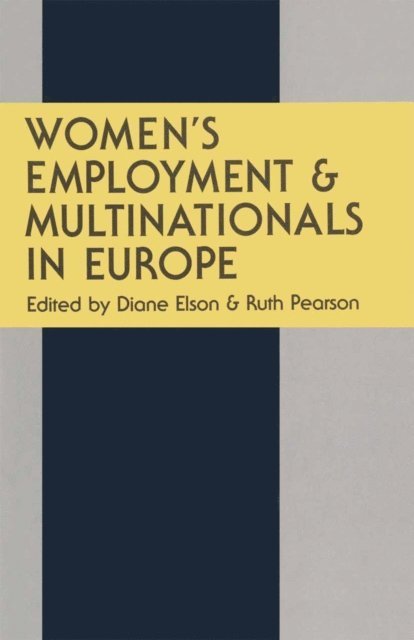 D. Elson, R. Pearson - Women's Employment and Multinationals in Europe, E-bok