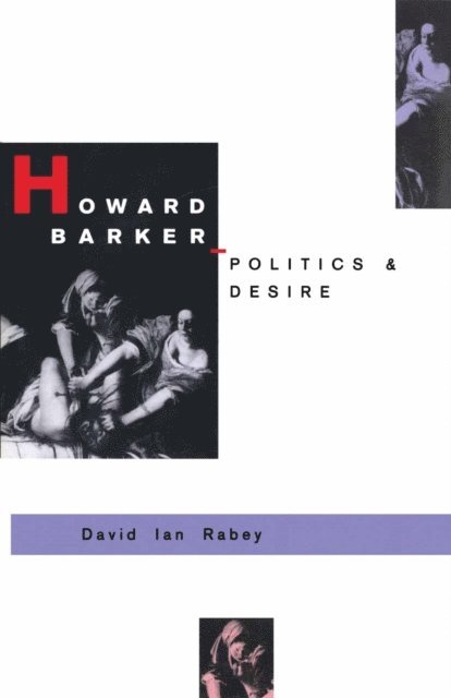 David I Rabey - Howard Barker: Politics and Desire, E-bok