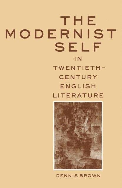 Dennis Brown - Modernist Self in Twentieth-Century English Literature, E-bok