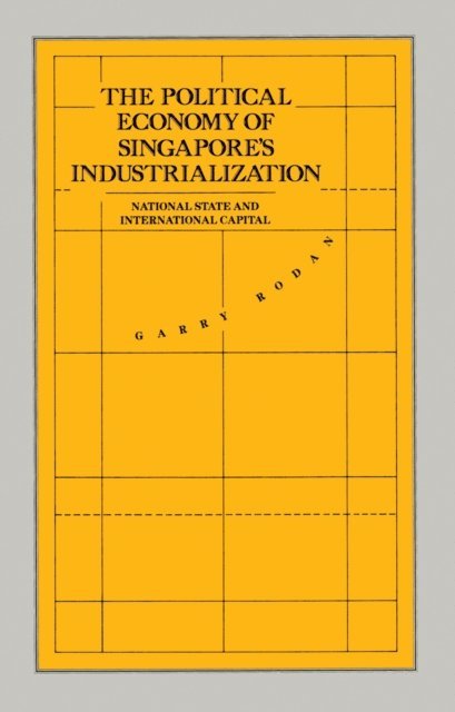 Garry Rodan - Political Economy of Singapore's Industrialization, E-bok