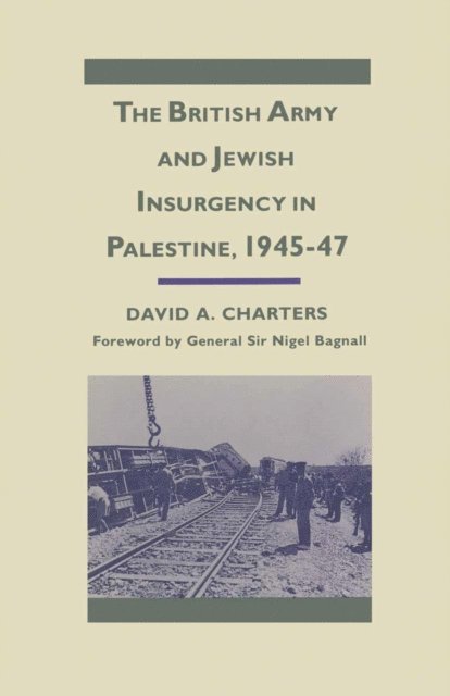 David A. Charters - British Army and Jewish Insurgency in Palestine, 1945-47, E-bok