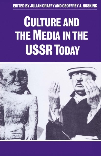 Geoffrey Hosking, Julian Graffy - Culture and the Media in the USSR Today, E-bok