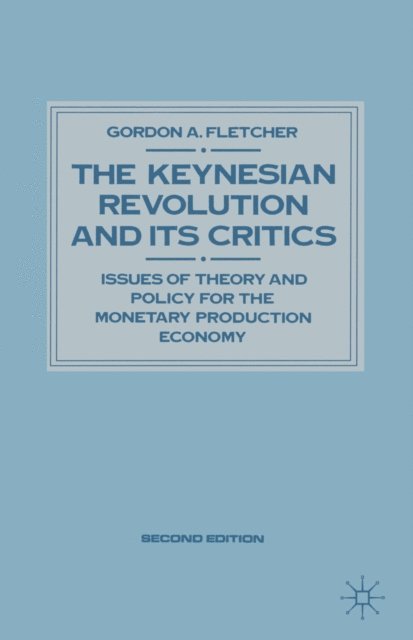 Gordon A. Fletcher - Keynesian Revolution and Its Critics, E-bok