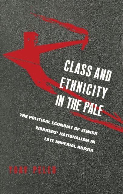 Yoav Peled - Class And Ethnicity In The Pale, E-bok
