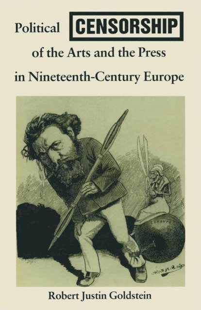 Robert Justin Goldstein - Political Censorship of the Arts and the Press in Nineteenth-Century, E-bok