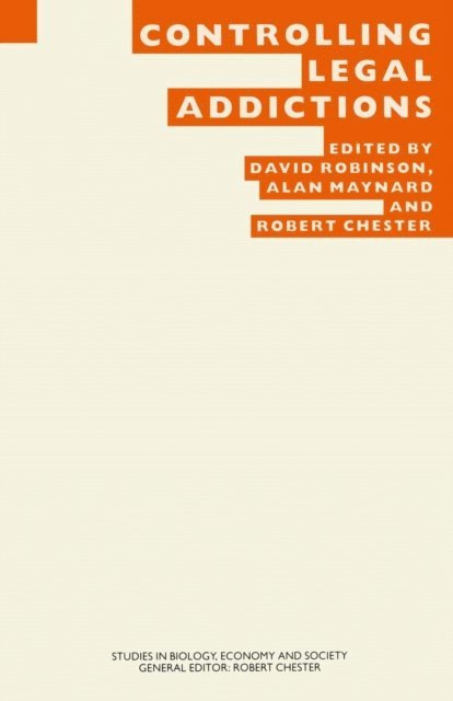 Robert Chester, Alan Maynard, David Robinson - Controlling Legal Addictions, E-bok