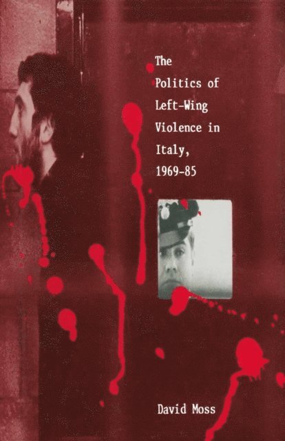 David Moss - Politics of Left-Wing Violence in Italy, 1969-85, E-bok