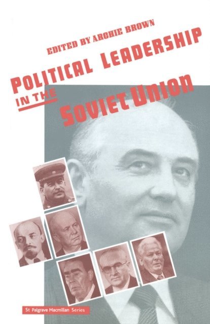 Archie Brown - Political Leadership in the Soviet Union, E-bok