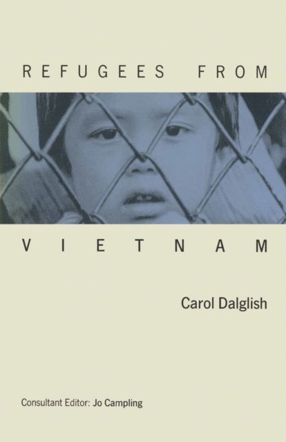 Carol Dalglish, Jo Campling - Refugees From Vietnam, E-bok