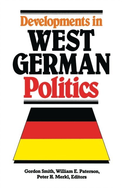 Peter H. Merki, William E. Paterson, Gordon Smith - Developments in West German Politics, E-bok