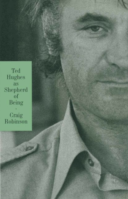 Craig Robinson - Ted Hughes As Shepherd Of Being, E-bok
