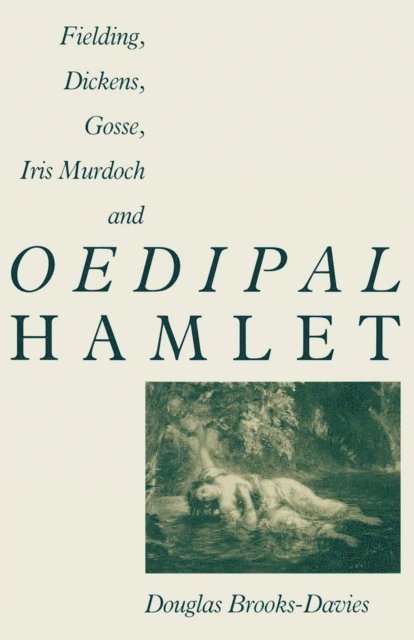 Douglas Brooks-Davies - Fielding, Dickens, Gosse, Iris Murdoch and Oedipal Hamlet, E-bok