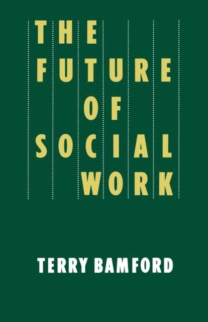 Terry Bamford - Future of Social Work, E-bok