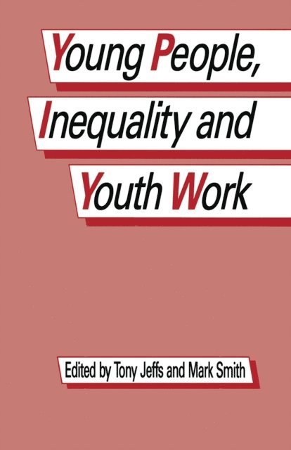 Mark Smith, Tony Jeffs - Young People, Inequality and Youth Work, E-bok