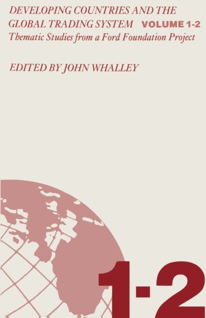 John Whalley - Developing Countries and the Global Trading System, E-bok